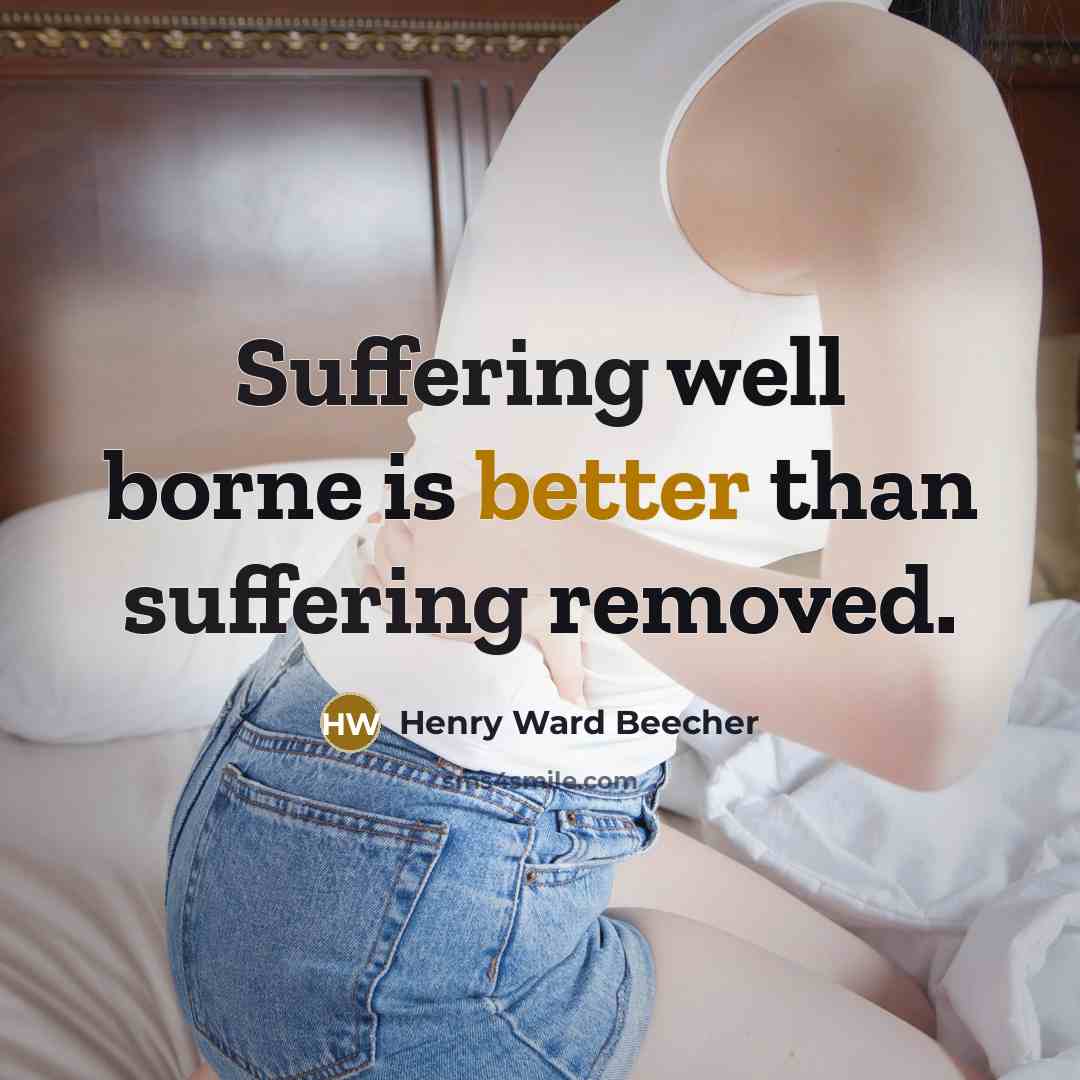 “Suffering well borne is better than suffering removed.” quote by Henry Ward Beecher