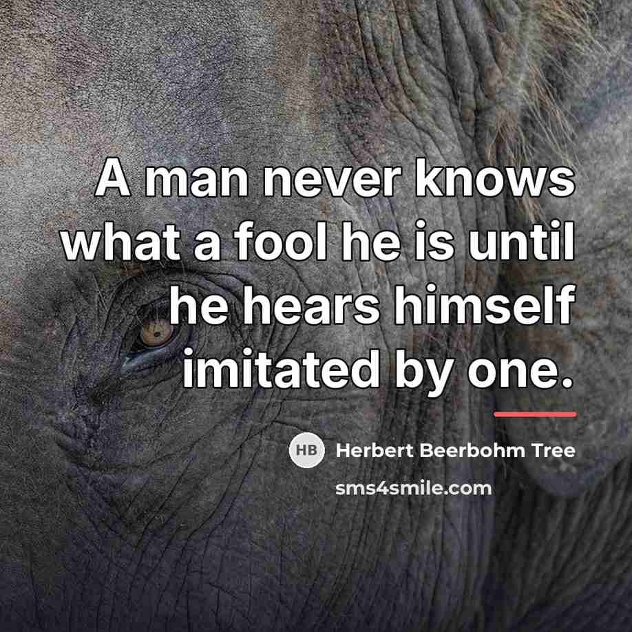 “A man never knows what a fool he is until…” quote by Herbert Beerbohm Tree