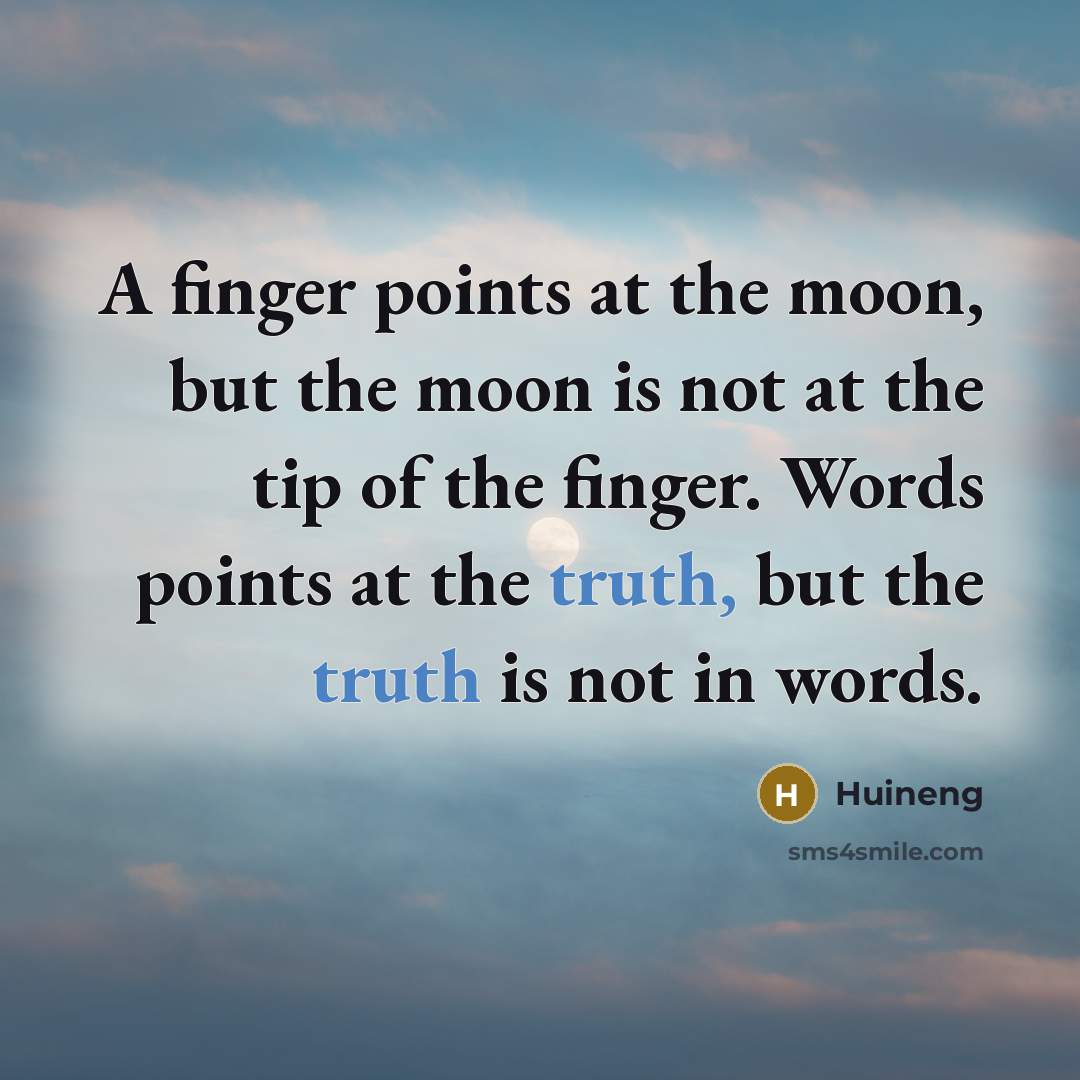 “A finger points at the moon, but the moon is…” quote by Huineng