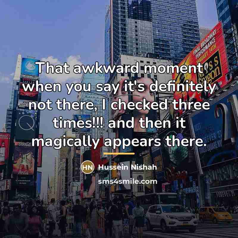 “That awkward moment when you say it's definitely not there,…” quote by Hussein Nishah