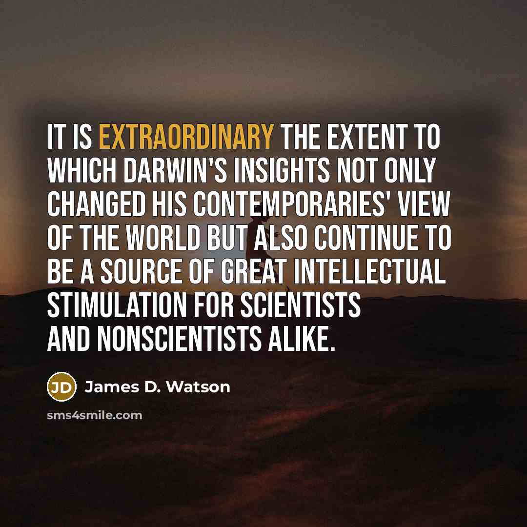 “It is extraordinary the extent to which Darwin's insights not…” quote by James D. Watson