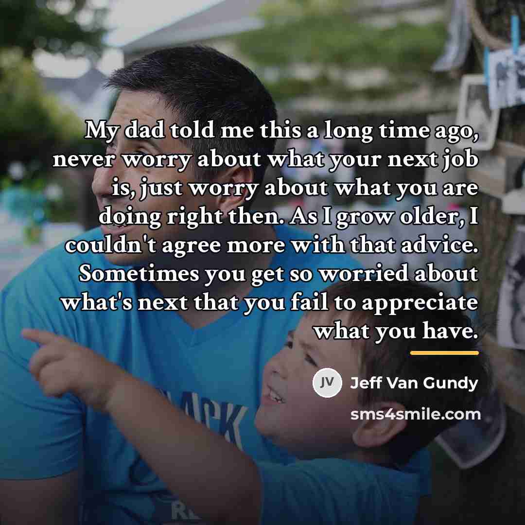 “My dad told me this a long time ago, never…” quote by Jeff Van Gundy