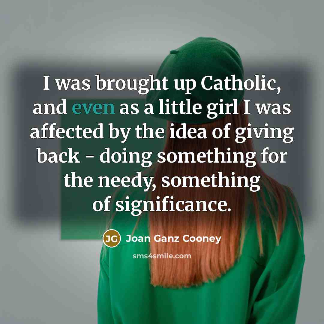 “I was brought up Catholic, and even as a little…” quote by Joan Ganz Cooney