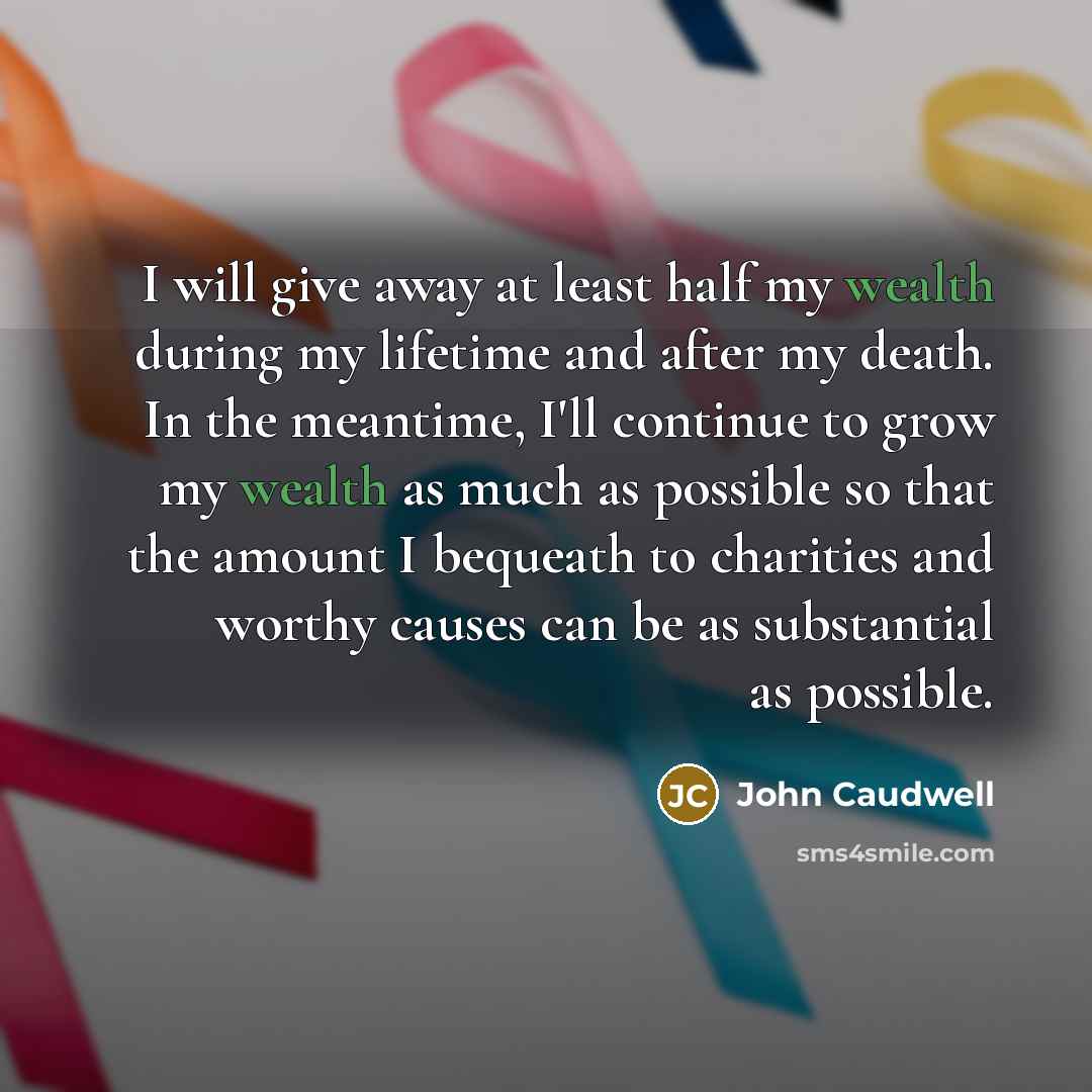 “I will give away at least half my wealth during…” quote by John Caudwell