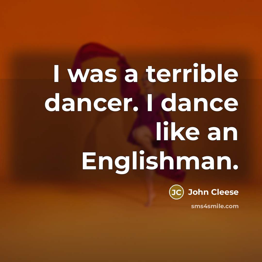 “I was a terrible dancer. I dance like an Englishman.…” quote by John Cleese