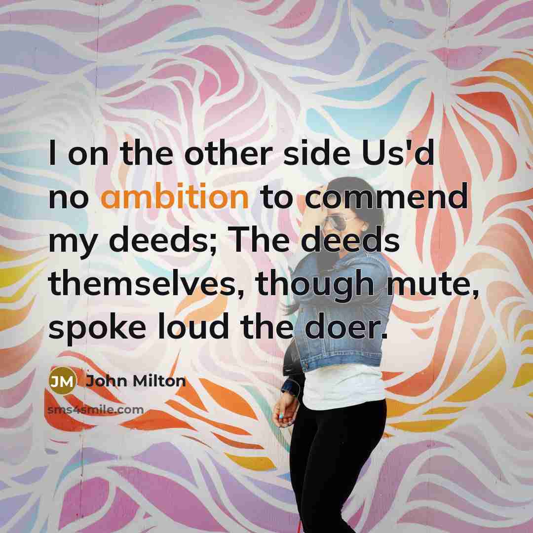 “I on the other side Us'd no ambition to commend…” quote by John Milton