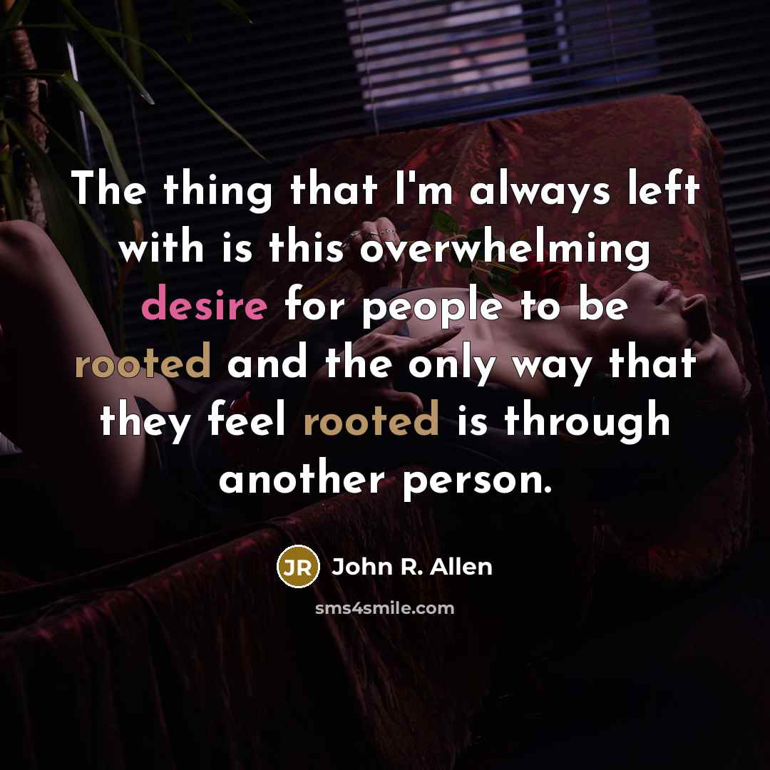 “The thing that I'm always left with is this overwhelming…” quote by John R. Allen
