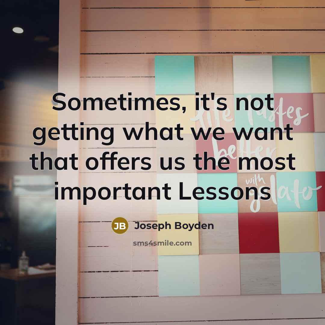 “Sometimes, it's not getting what we want that offers us…” quote by Joseph Boyden