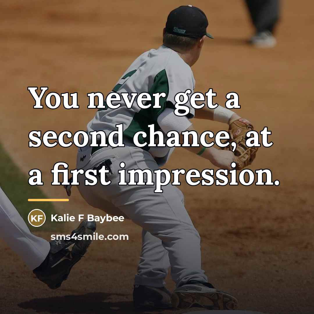“You never get a second chance, at a first impression.…” quote by Kalie F Baybee