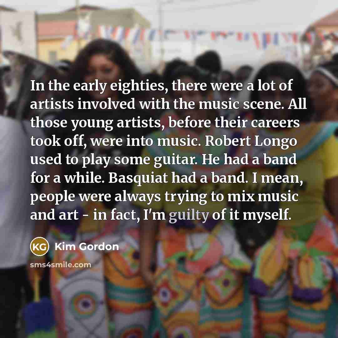 “In the early eighties, there were a lot of artists…” quote by Kim Gordon