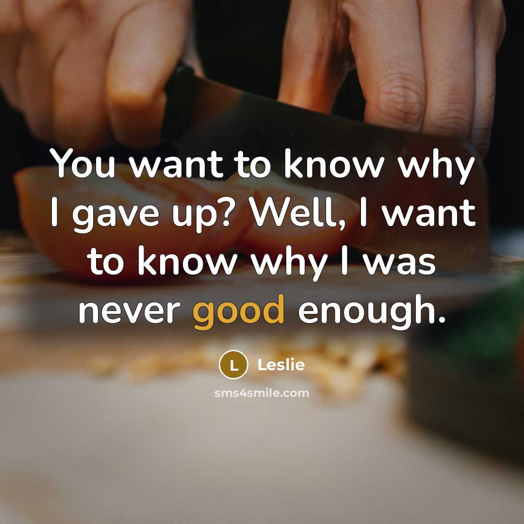 “You want to know why I gave up? Well, I…” quote by Leslie