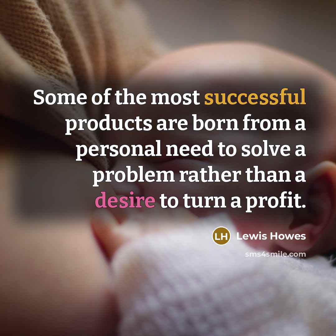 “Some of the most successful products are born from a…” quote by Lewis Howes