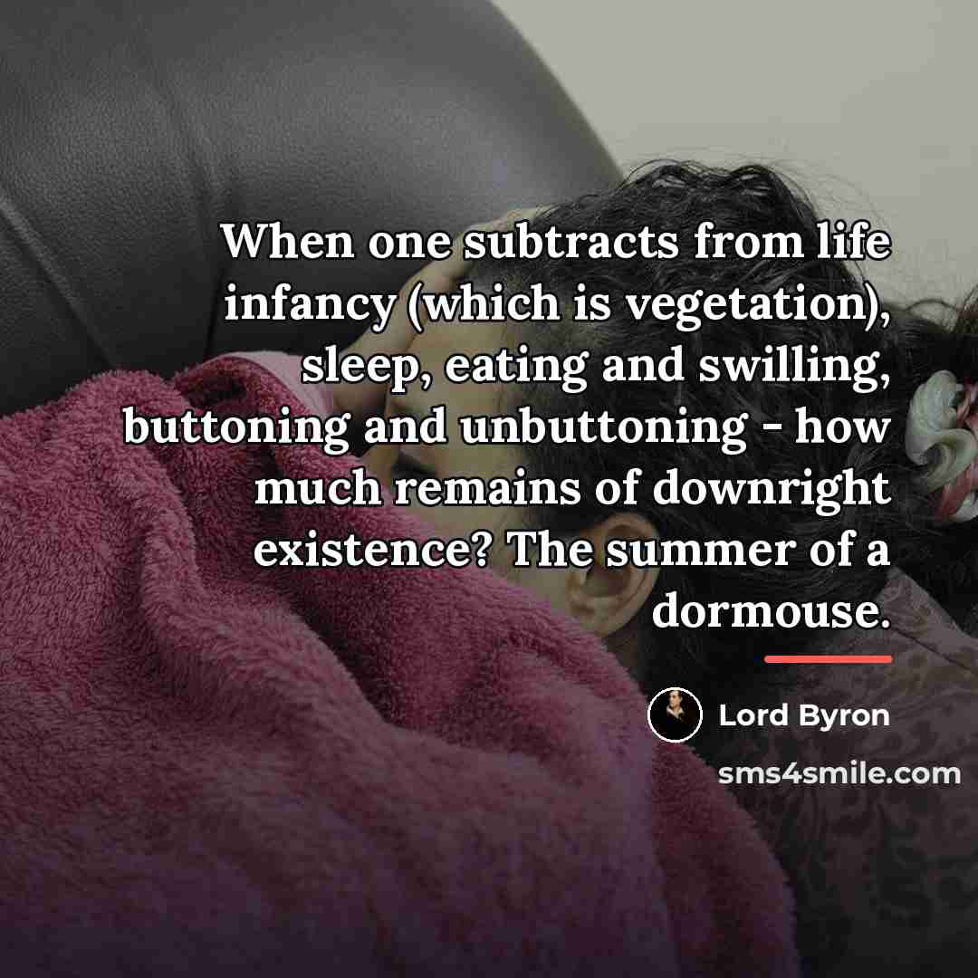 “When one subtracts from life infancy (which is vegetation), sleep,…” quote by Lord Byron