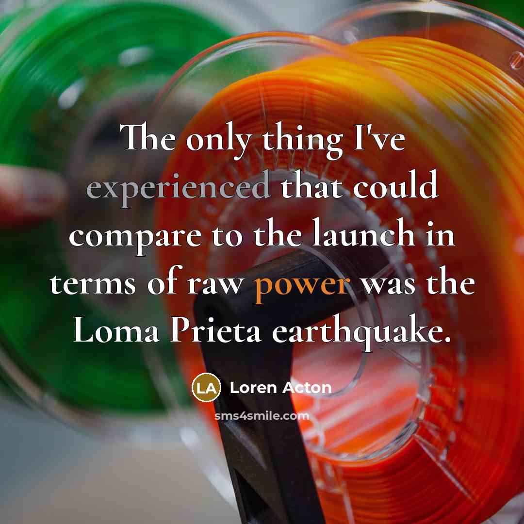 “The only thing I've experienced that could compare to the…” quote by Loren Acton
