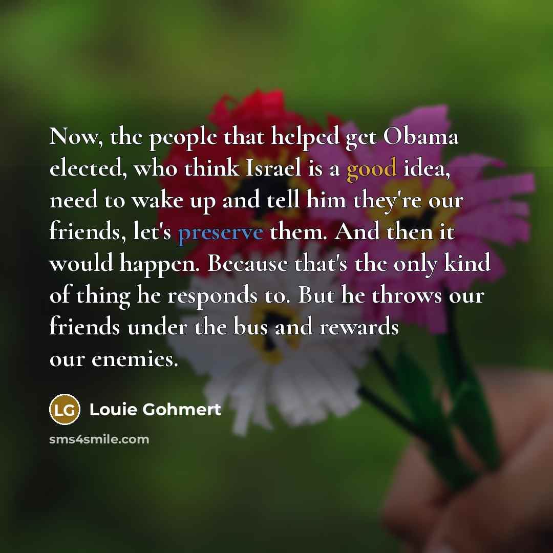 “Now, the people that helped get Obama elected, who think…” quote by Louie Gohmert