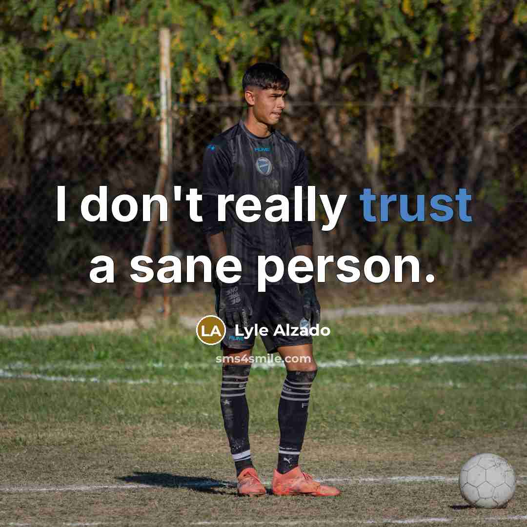 “I don't really trust a sane person.…” quote by Lyle Alzado