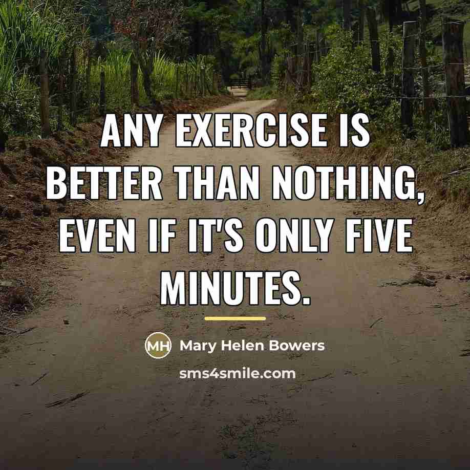 “Any exercise is better than nothing, even if it's only…” quote by Mary Helen Bowers