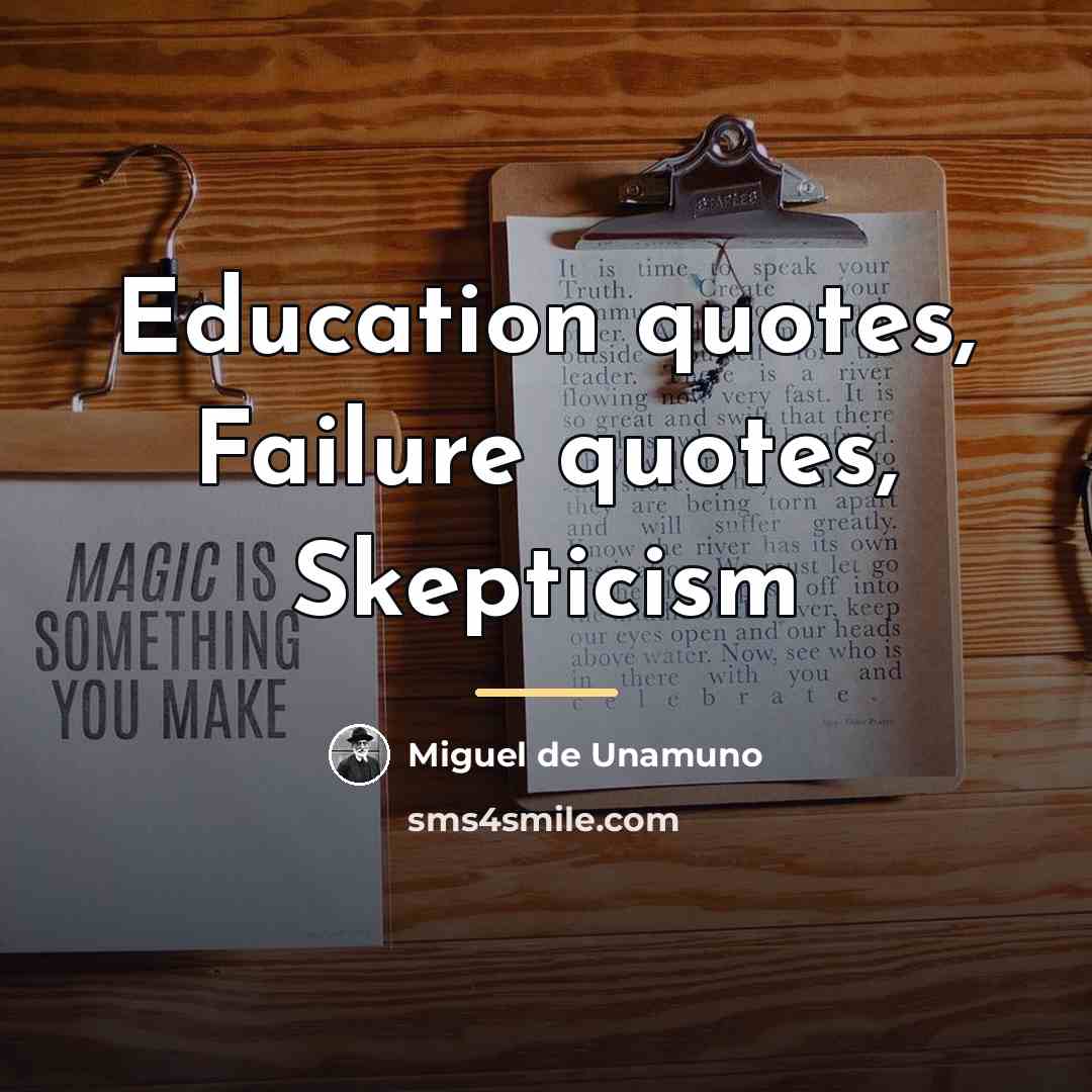 “Education quotes, Failure quotes, Skepticism…” quote by Miguel De Unamuno