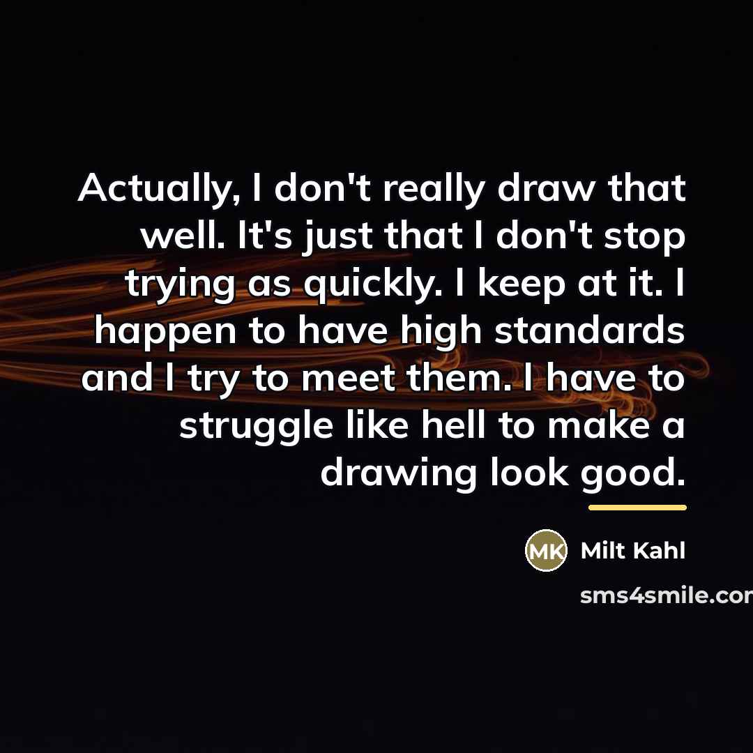 “Actually, I don't really draw that well. It's just that…” quote by Milt Kahl