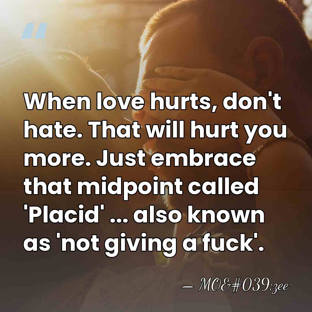 When love hurts, don't hate. That will hurt you more. Just embrace&hellip; - MO'zee