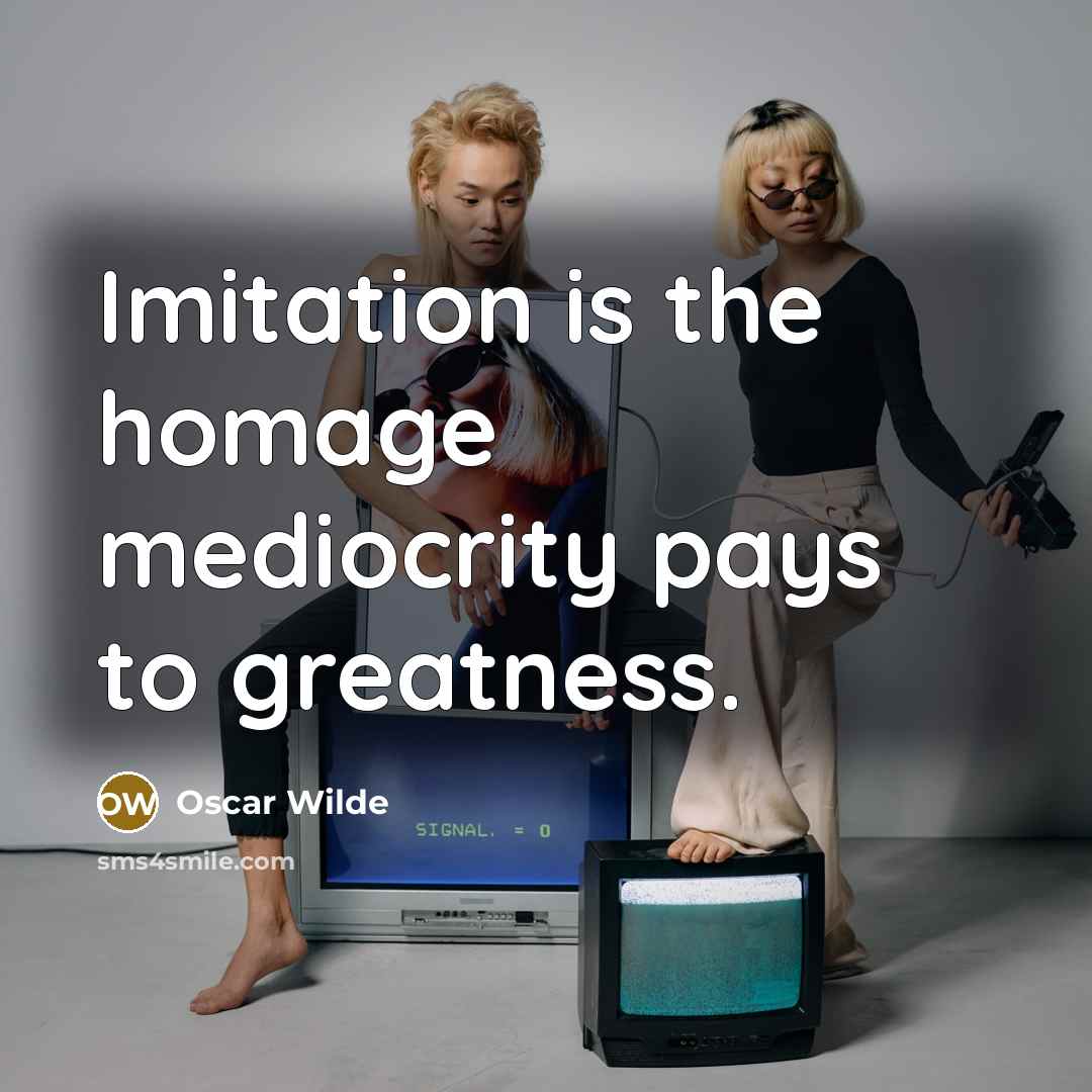 “Imitation is the homage mediocrity pays to greatness.…” quote by Oscar Wilde
