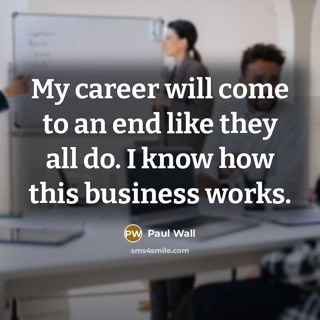“My career will come to an end like they all…” quote by Paul Wall
