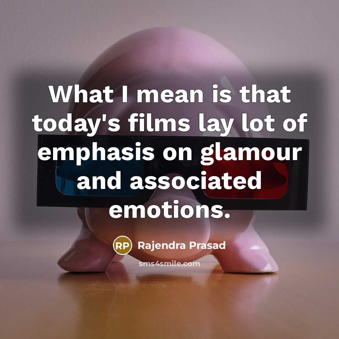 “What I mean is that today's films lay lot of…” quote by Rajendra Prasad