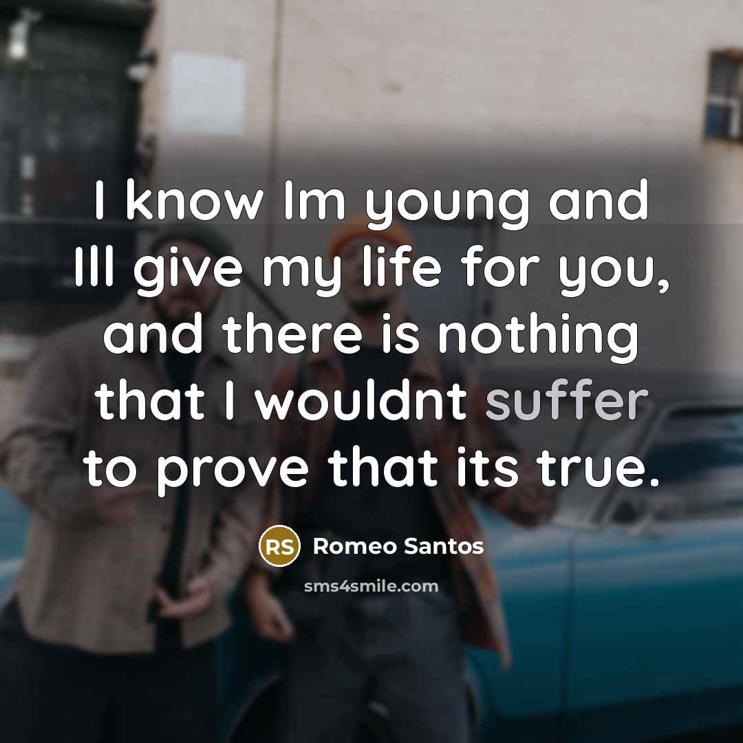 “I know Im young and Ill give my life for…” quote by Romeo Santos