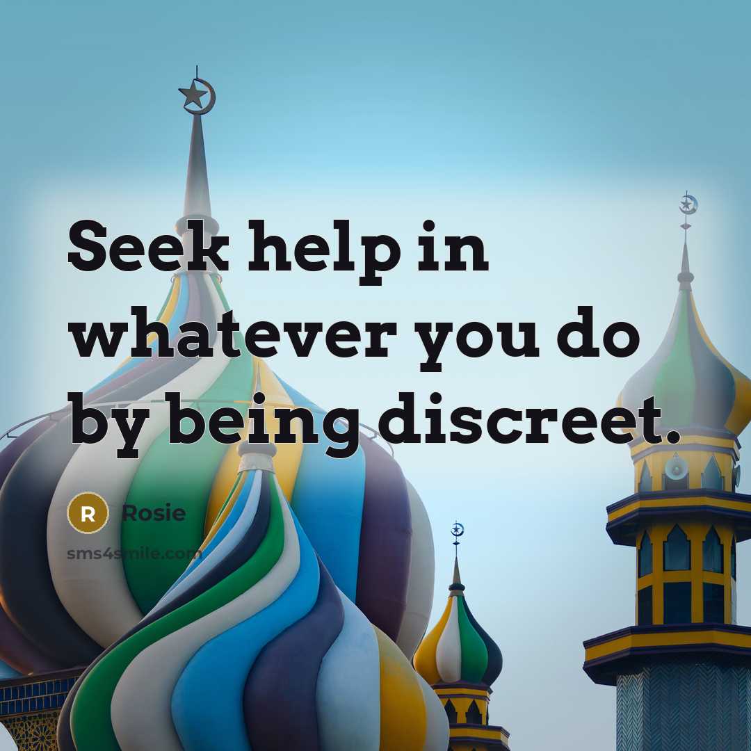 “Seek help in whatever you do by being discreet.…” quote by Rosie