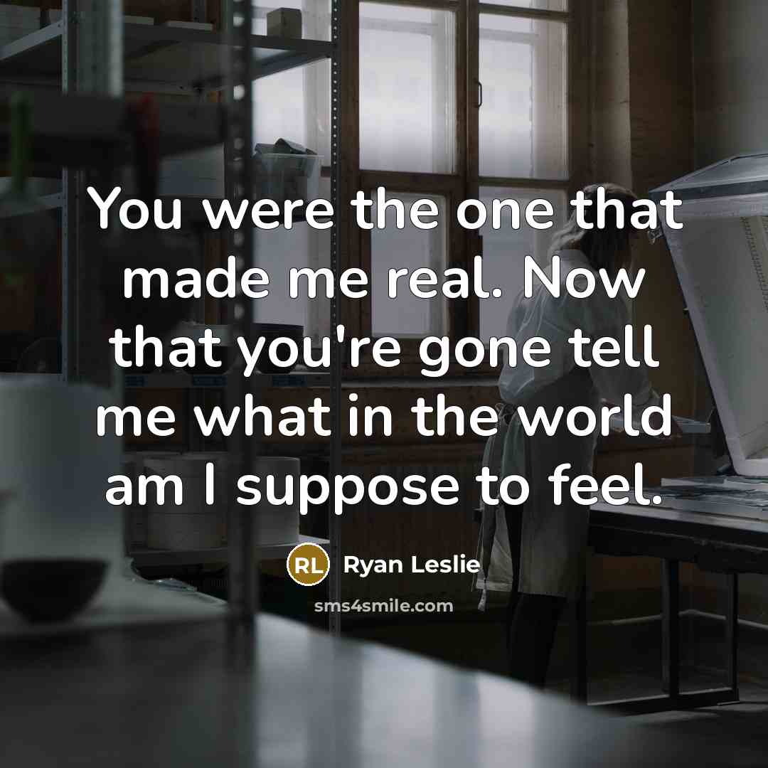 “You were the one that made me real. Now that…” quote by Ryan Leslie