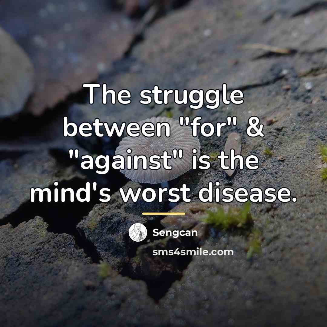 “The struggle between "for" & "against" is the mind's worst…” quote by Sengcan