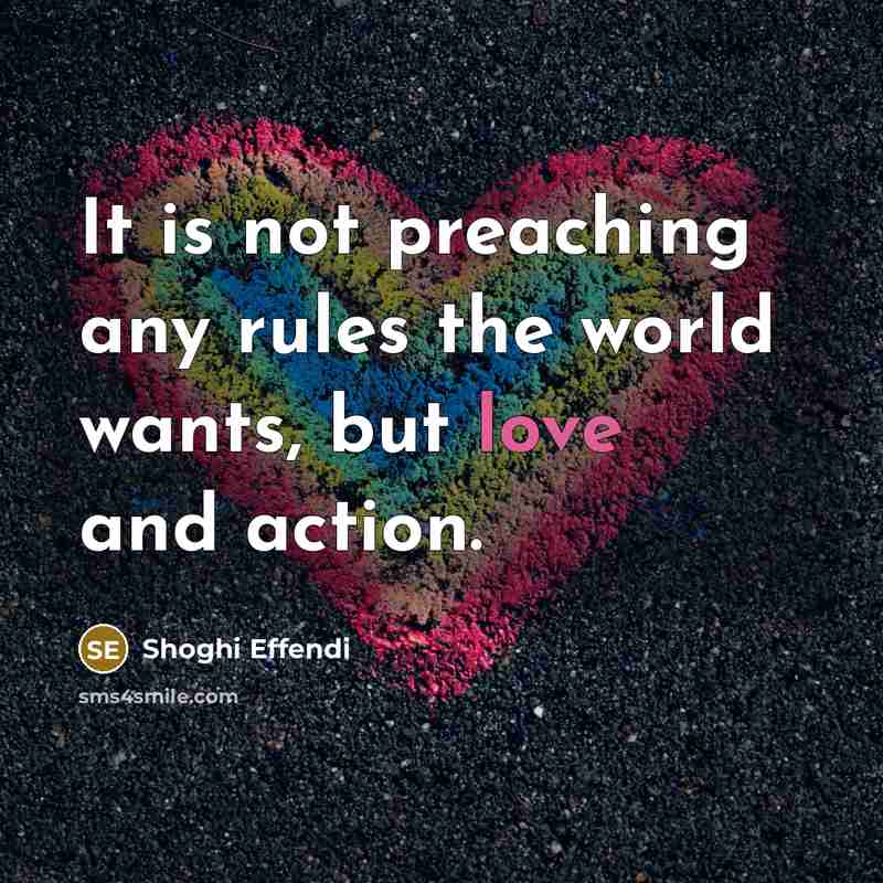 “It is not preaching any rules the world wants, but…” quote by Shoghi Effendi
