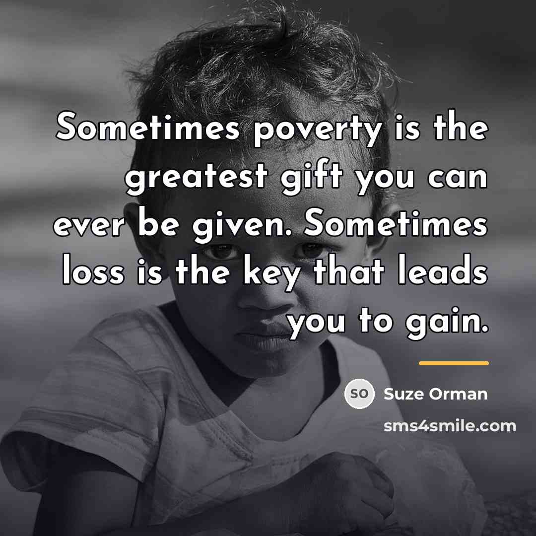 “Sometimes poverty is the greatest gift you can ever be…” quote by Suze Orman