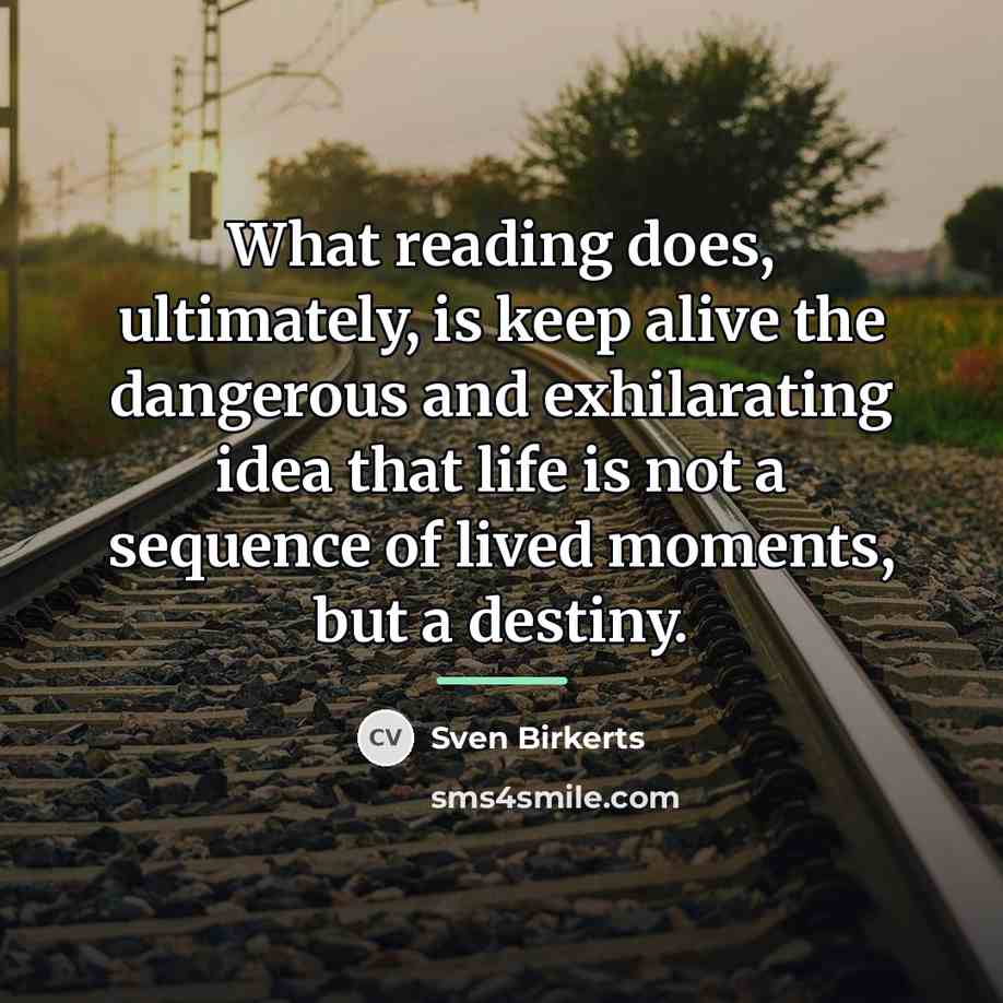“What reading does, ultimately, is keep alive the dangerous and…” quote by Sven Birkerts