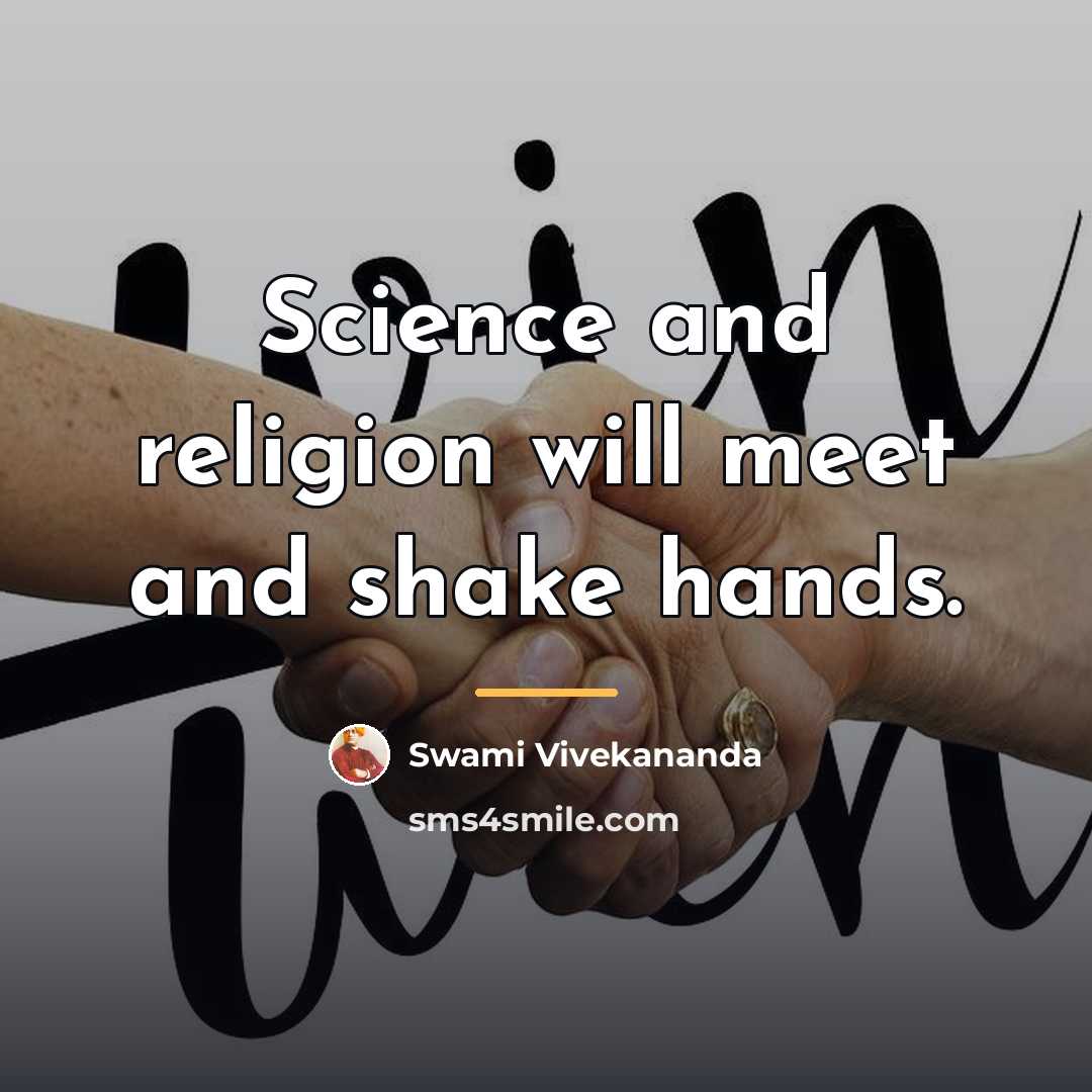 “Science and religion will meet and shake hands.…” quote by Swami Vivekananda