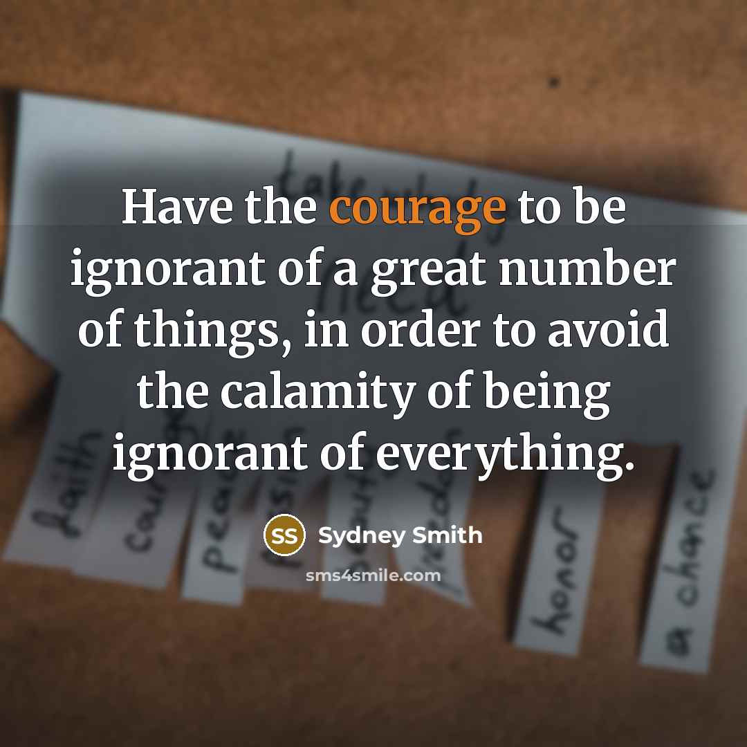 “Have the courage to be ignorant of a great number…” quote by Sydney Smith