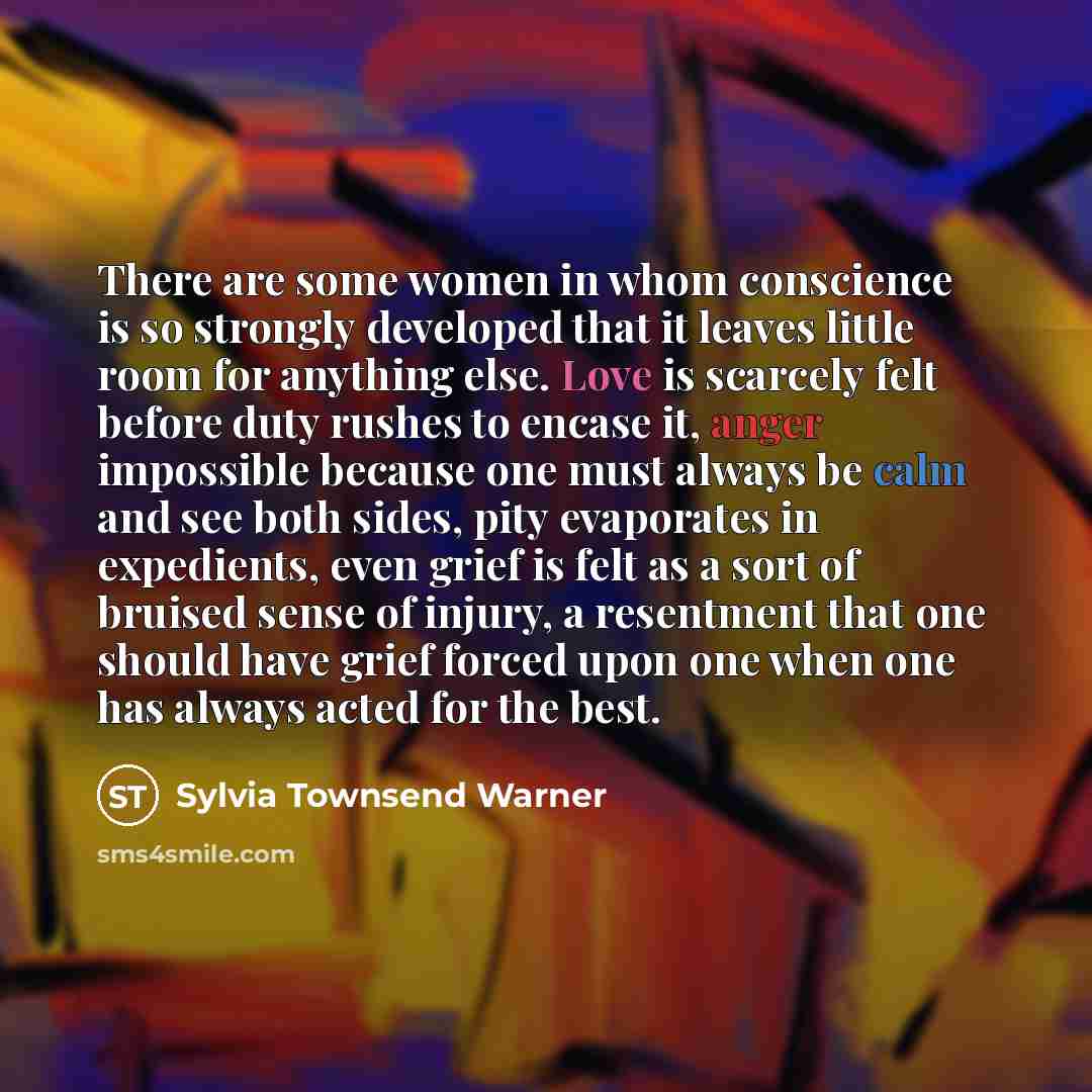 “There are some women in whom conscience is so strongly…” quote by Sylvia Townsend Warner