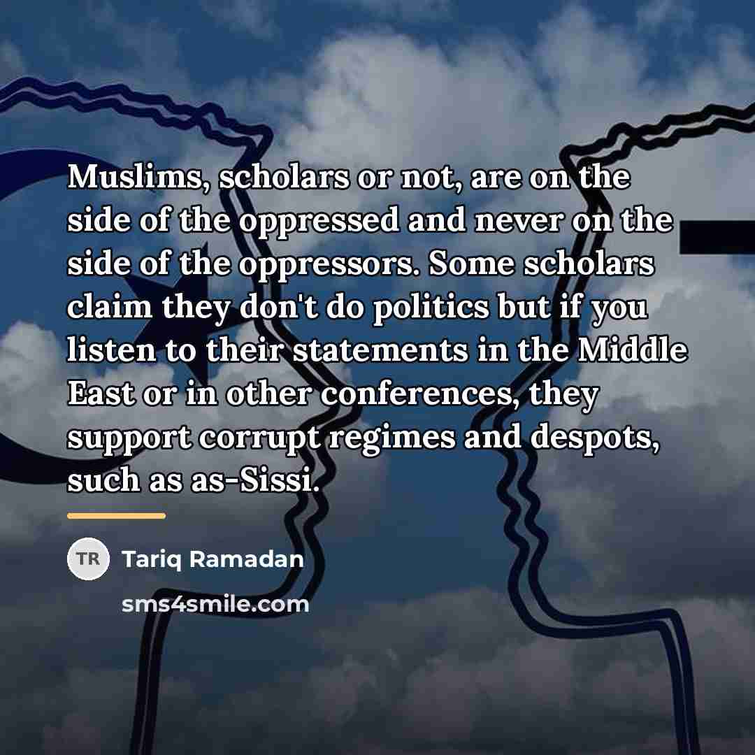 “Muslims, scholars or not, are on the side of the…” quote by Tariq Ramadan