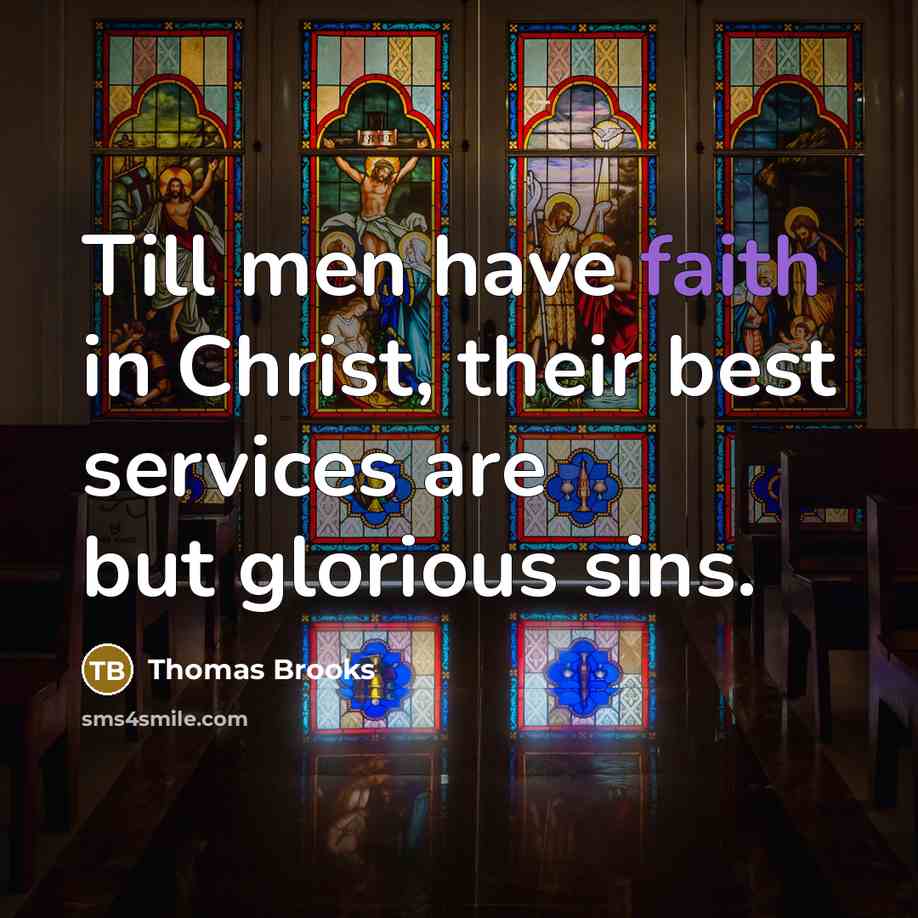“Till men have faith in Christ, their best services are…” quote by Thomas Brooks