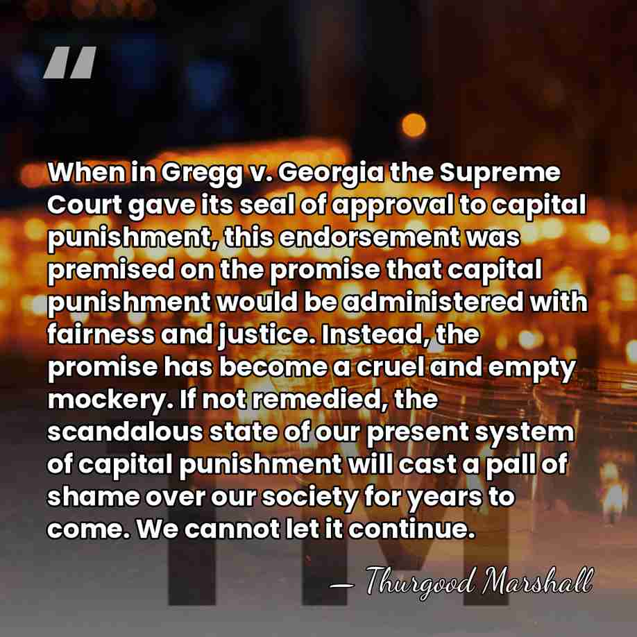 When in Gregg v. Georgia the Supreme Court gave its seal of&hellip; - Thurgood Marshall