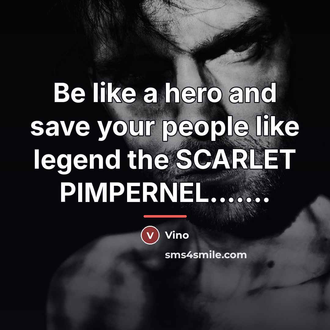 “Be like a hero and save your people like legend…” quote by Vino