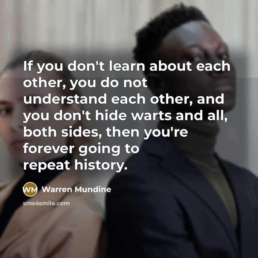 “If you don't learn about each other, you do not…” quote by Warren Mundine