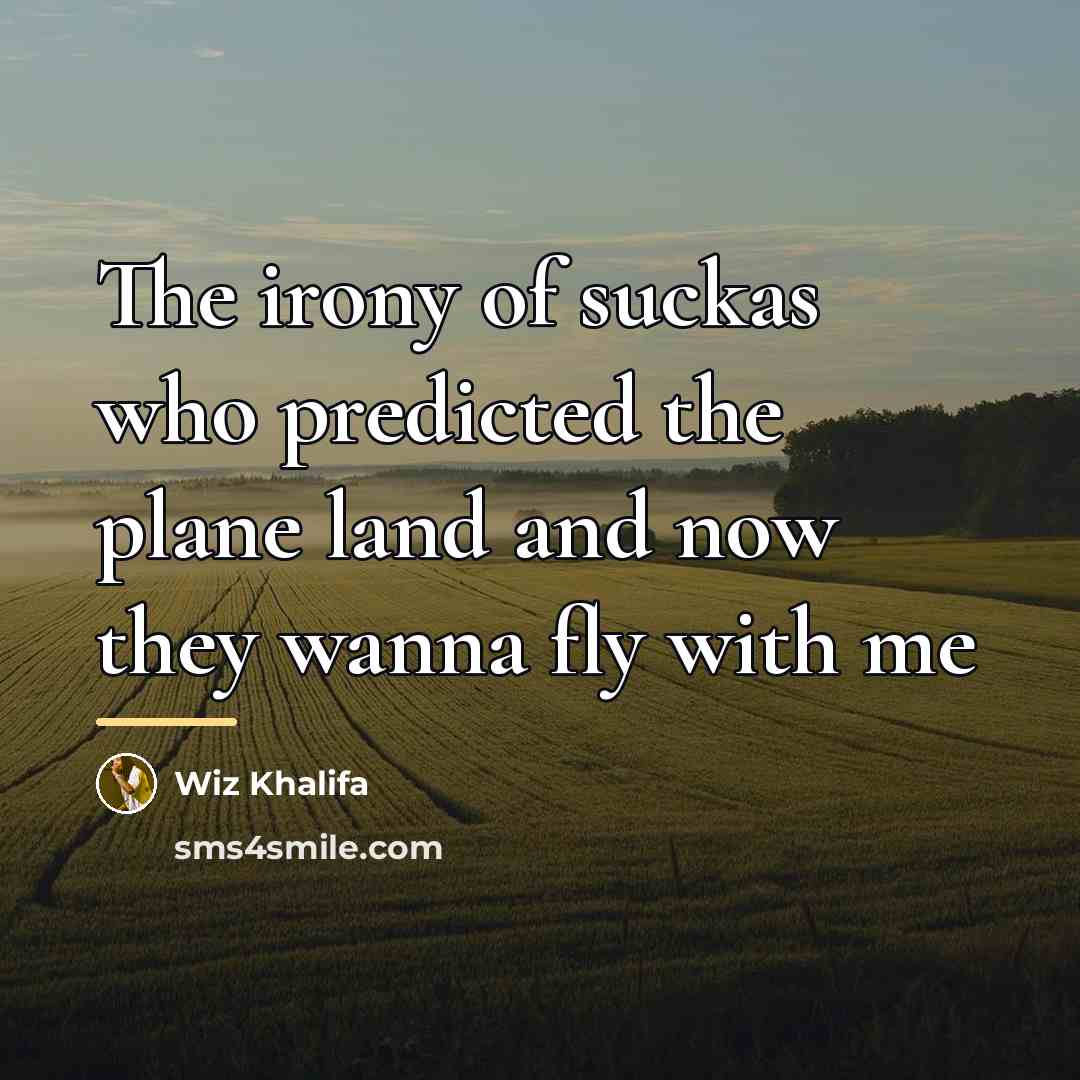 “The irony of suckas who predicted the plane land and…” quote by Wiz Khalifa