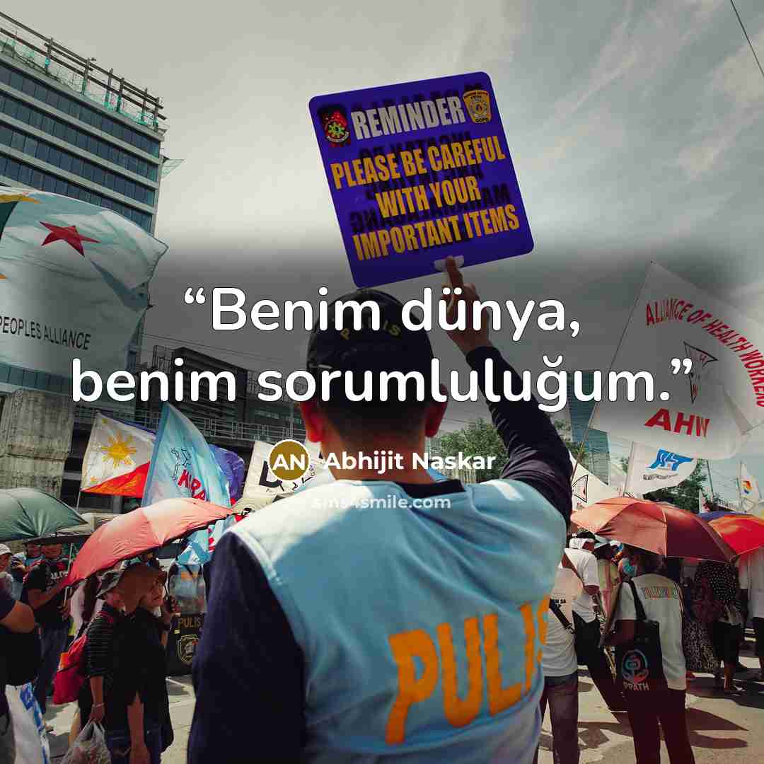 “Benim dünya, benim sorumluluğum.” quote by Abhijit Naskar
