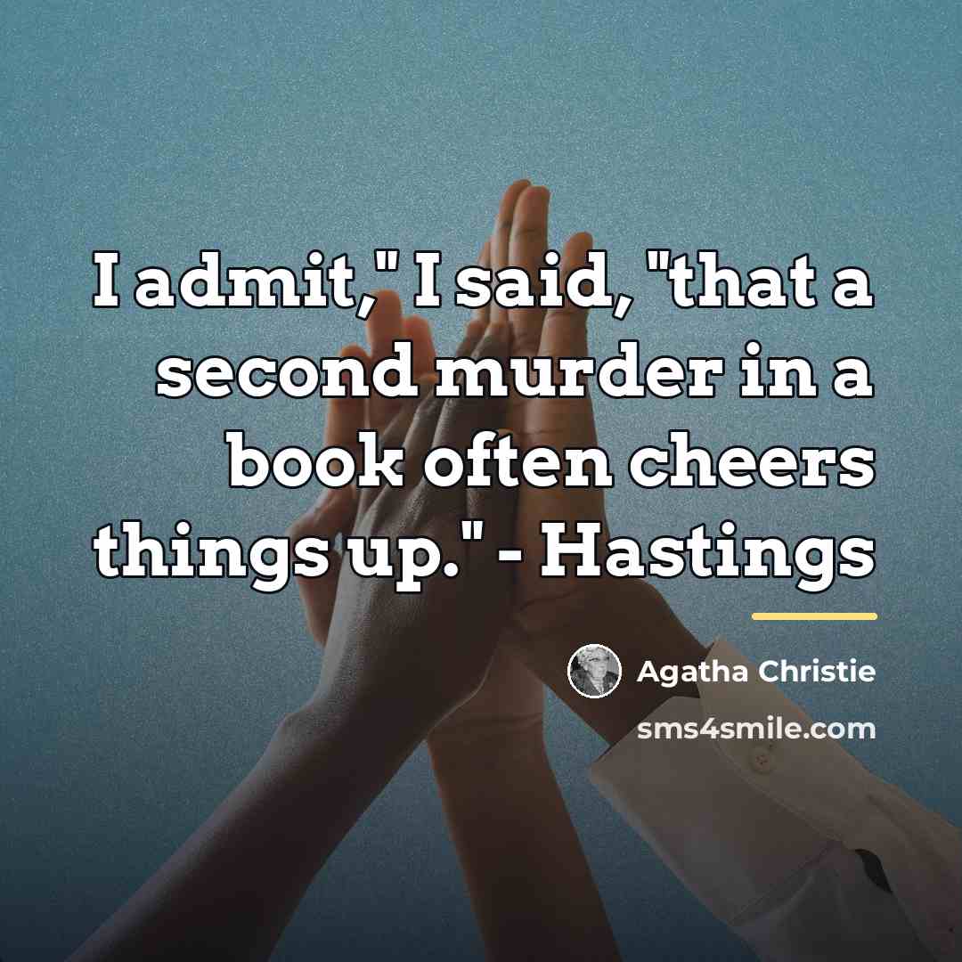 “I admit," I said, "that a second murder in a…” quote by Agatha Christie