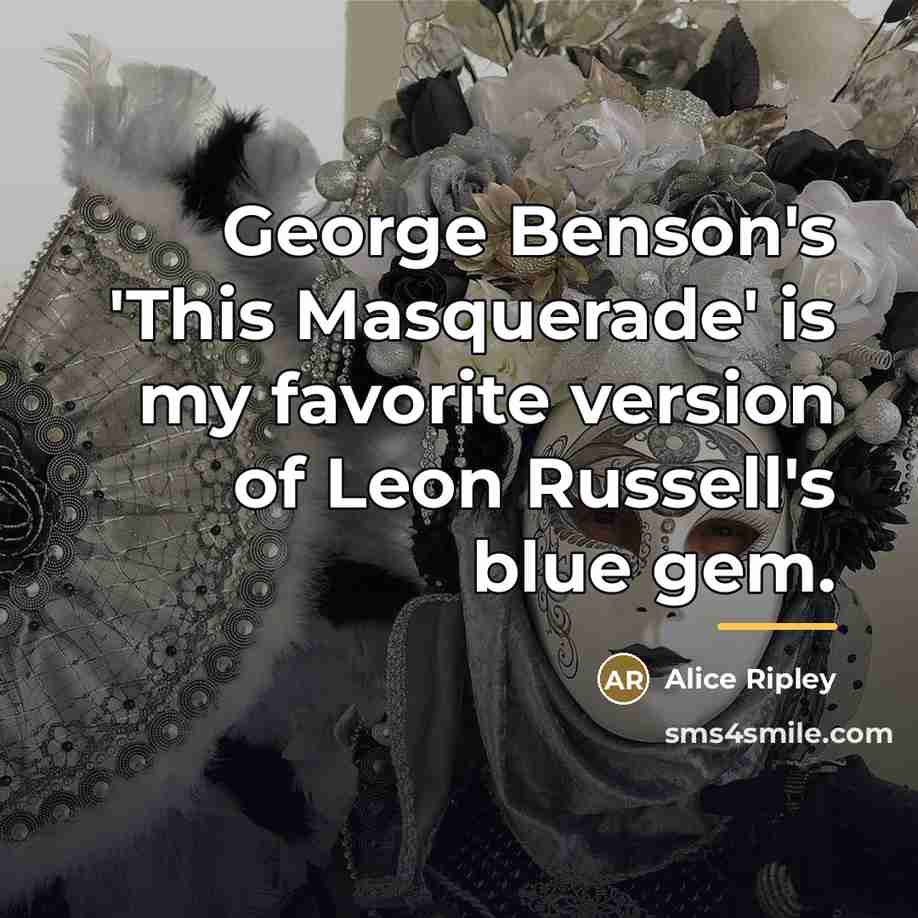 “George Benson's 'This Masquerade' is my favorite version of Leon…” quote by Alice Ripley