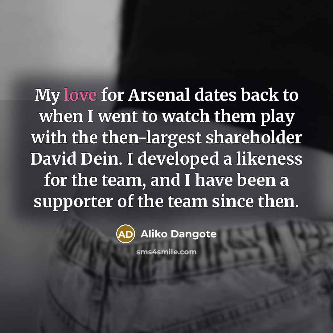 “My love for Arsenal dates back to when I went…” quote by Aliko Dangote