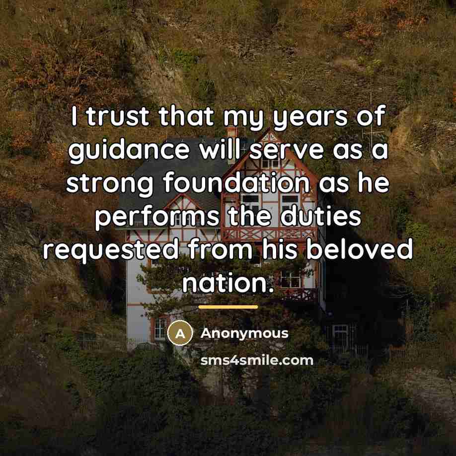 “I trust that my years of guidance will serve as…” quote by Anonymous