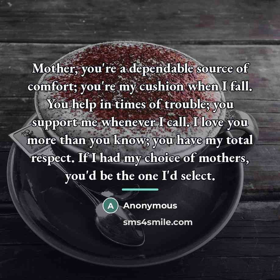 “Mother, you're a dependable source of comfort; you're my cushion…” quote by Anonymous