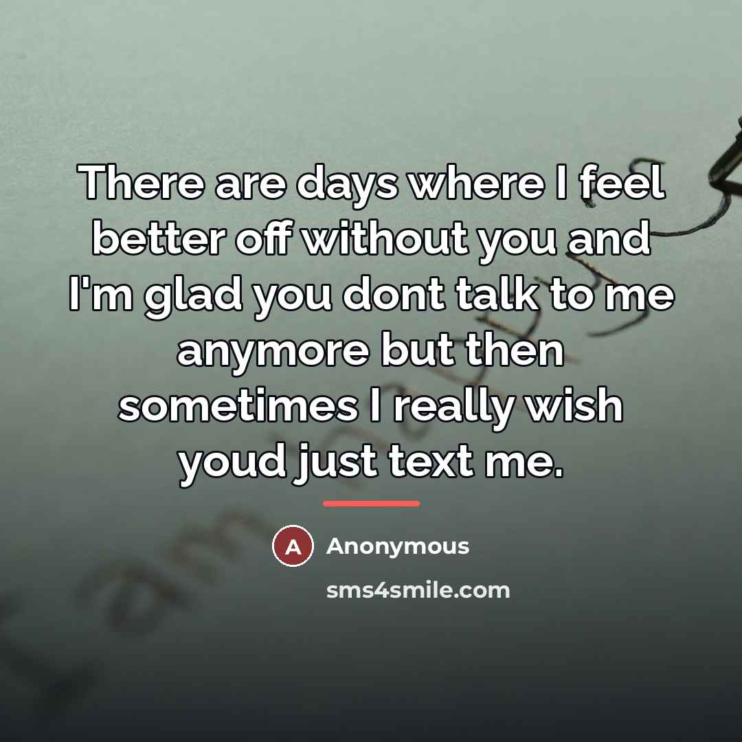 “There are days where I feel better off without you…” quote by Anonymous